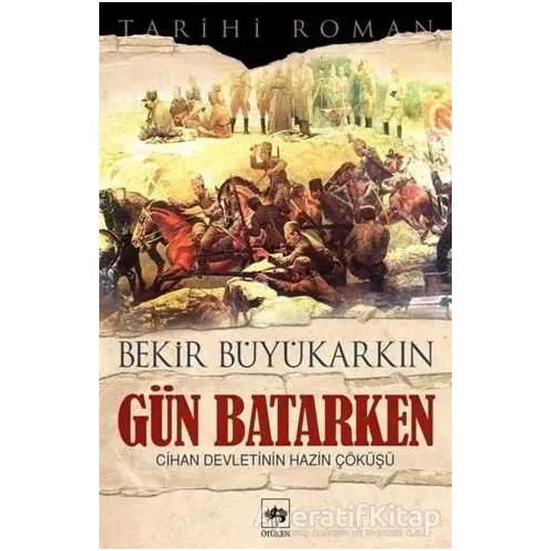 Gün Batarken - Bekir Büyükarkın - Ötüken Neşriyat