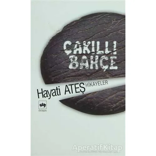 Çakıllı Bahçe - Hayati Ateş - Ötüken Neşriyat
