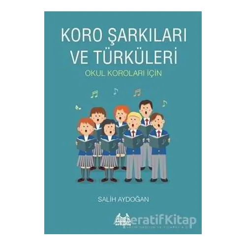 Koro Şarkıları ve Türküleri - Salih Aydoğan - Arkadaş Yayınları