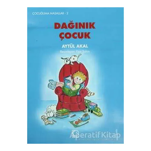 Dağınık Çocuk - Aytül Akal - Uçanbalık Yayıncılık