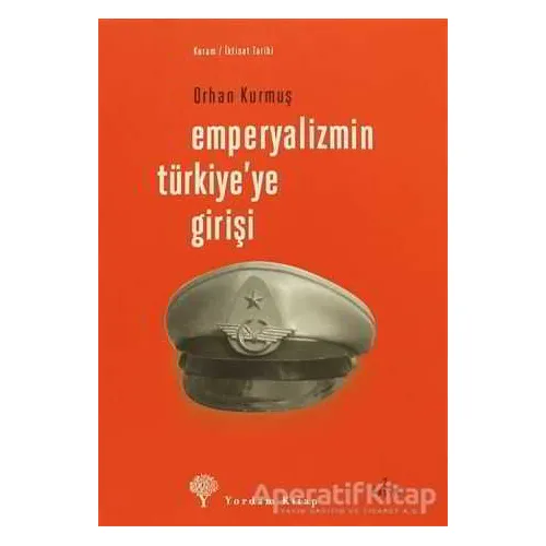 Emperyalizmin Türkiye’ye Girişi - Orhan Kurmuş - Yordam Kitap