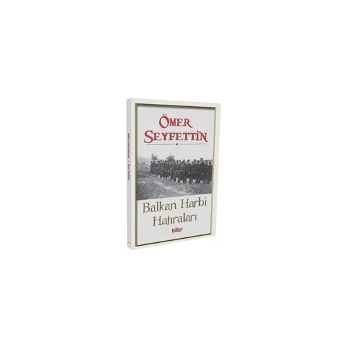 Balkan Harbi Hatıraları - Ömer Seyfettin - Billur Yayınları