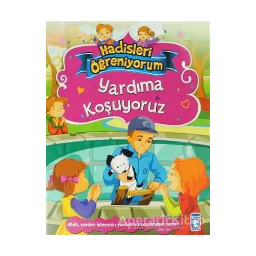 Yardıma Koşuyoruz - Hadisleri Öğreniyorum - Nur Kutlu - Timaş Gülce Çocuk
