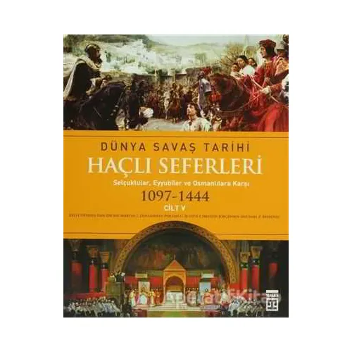 Haçlı Seferleri Cilt:5 Dünya Savaş Tarihi(1097-1444) - Phyllis G. Jestice - Timaş Yayınları