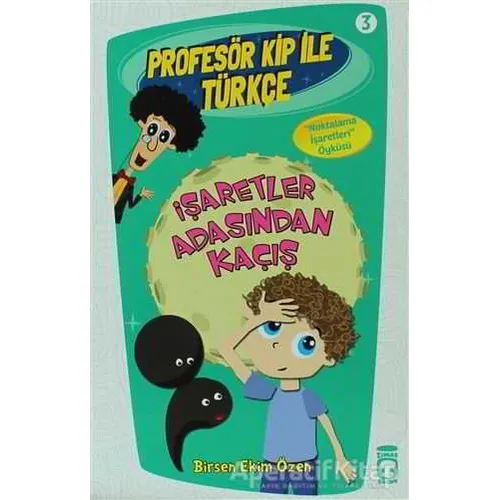 Profesör Kip ile Türkçe 3 - İşaretler Arasından Kaçış - Birsen Ekim Özen - Timaş Çocuk