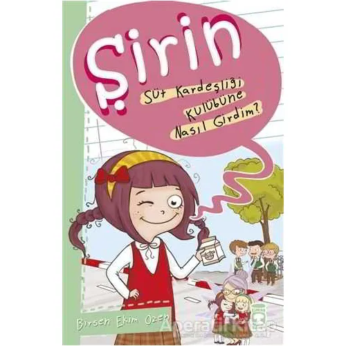 Şirin - Süt Kardeşliği Kulübüne Nasıl Girdim? - Birsen Ekim Özen - Timaş Çocuk
