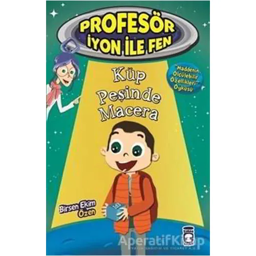 Profesör İyon İle Fen : Küp Peşinde Macera - Birsen Ekim Özen - Timaş Çocuk