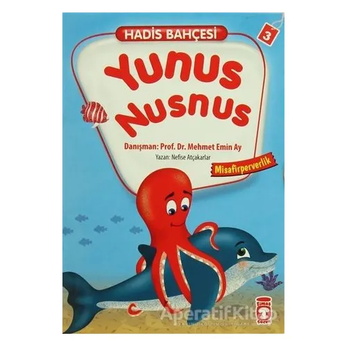 Hadis Bahçesi 3 : Yunus Nusnus Misafirperverlik - Nefise Atçakarlar - Timaş Gülce Çocuk