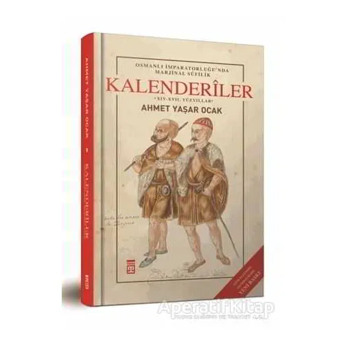 Osmanlı İmparatorluğunda Marjinal Sufilik: Kalenderiler - Ahmet Yaşar Ocak - Timaş Yayınları
