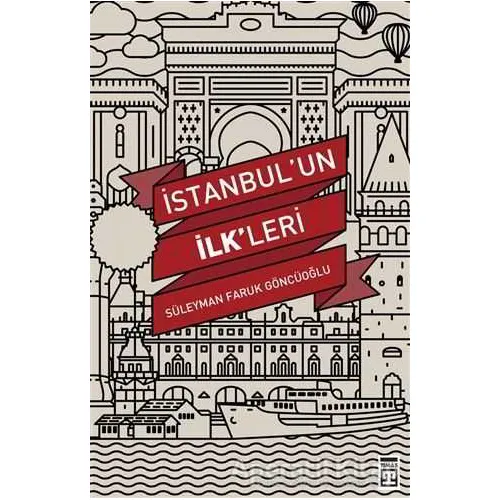 İstanbul’un İlkleri - Süleyman Faruk Göncüoğlu - Timaş Yayınları