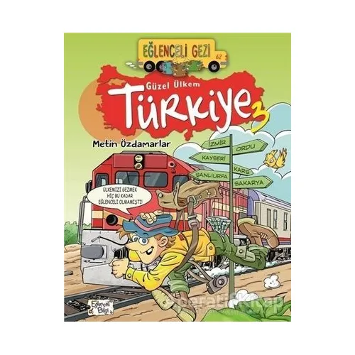 Eğlenceli Gezi - Güzel Ülkem Türkiye 3 - Metin Özdamarlar - Eğlenceli Bilgi Yayınları