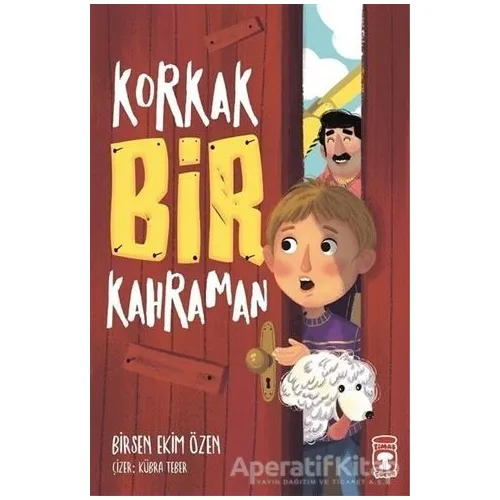 Korkak Bir Kahraman - Birsen Ekim Özen - Timaş Çocuk