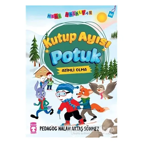 Kutup Ayısı Potuk - Mini Masallar 5 - Nalan Aktaş Sönmez - Timaş Çocuk