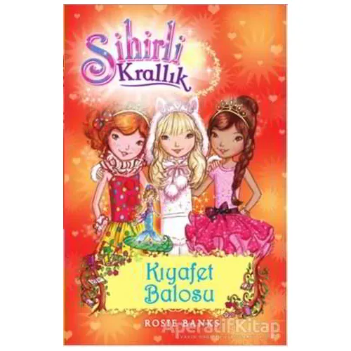 Sihirli Krallık 17. Kitap: Kıyafet Balosu - Rosie Banks - Doğan Egmont Yayıncılık