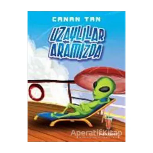 Uzaylılar Aramızda - Canan Tan - Doğan Egmont Yayıncılık