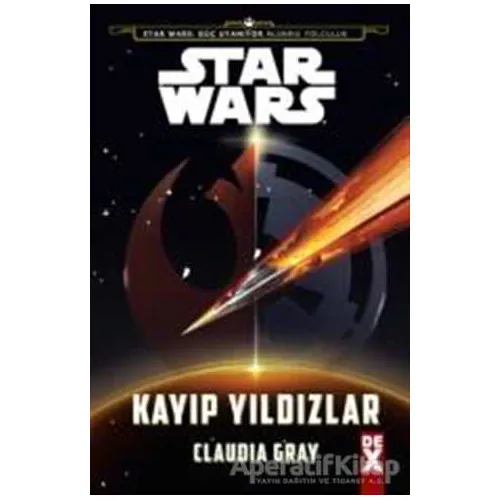 Star Wars - Kayıp Yıldızlar - Claudia Gray - Dex Yayınevi