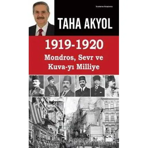 1919 -1920 Mondros, Sevr ve Kuva-yı Milliye - Taha Akyol - Doğan Kitap