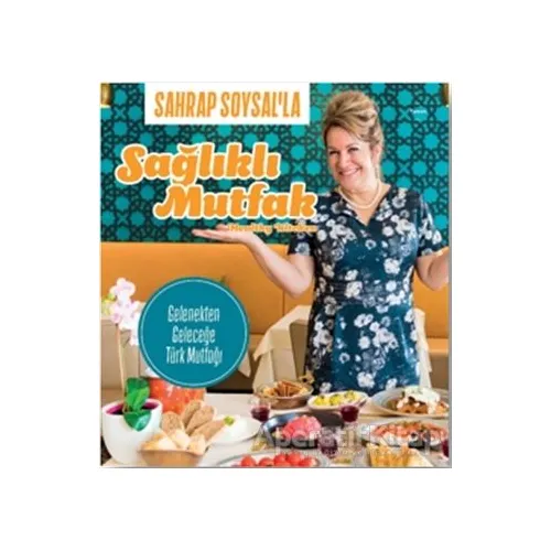 Sahrap Soysal’la Sağlıklı Mutfak - Sahrap Soysal - Doğan Kitap