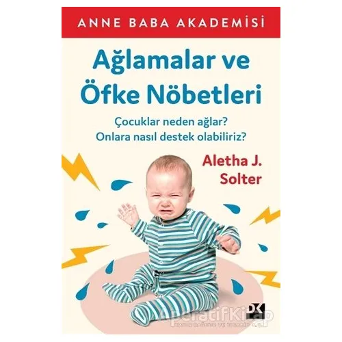 Ağlamalar ve Öfke Nöbetleri - Aletha J. Solter - Doğan Kitap