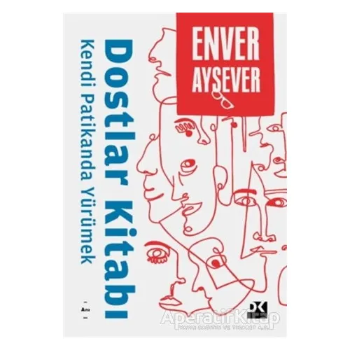 Dostlar Kitabı - Kendi Patikanda Yürümek - Enver Aysever - Doğan Kitap