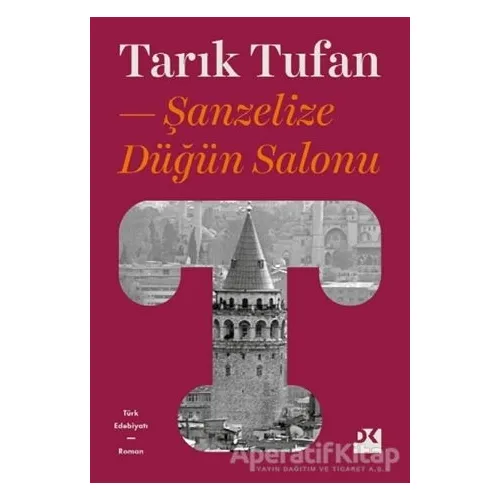 Şanzelize Düğün Salonu - Tarık Tufan - Doğan Kitap