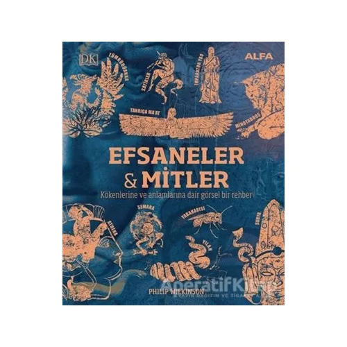 Efsaneler ve Mitler - Philip Wilkinson - Alfa Yayınları