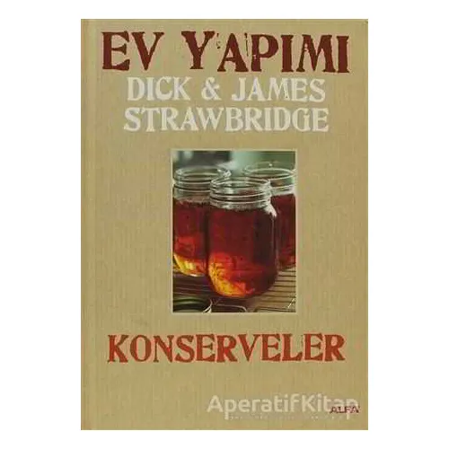 Ev Yapımı Konserveler - Dick Strawbridge - Alfa Yayınları