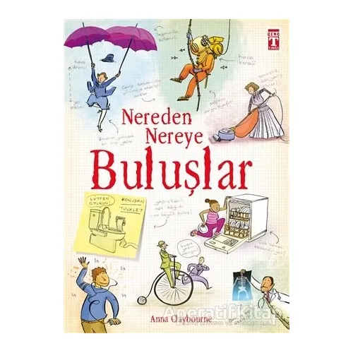 Nereden Nereye - Buluşlar - Anna Claybourne - Genç Timaş