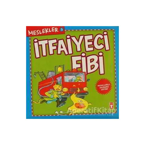Meslekler - İtfaiyeci Fibi - Kolektif - Timaş Çocuk