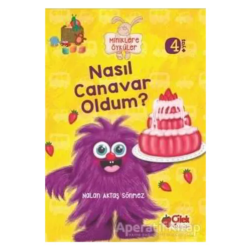 Miniklere Öyküler - Nasıl Canavar Oldum - Nalan Aktaş Sönmez - Çilek Kitaplar