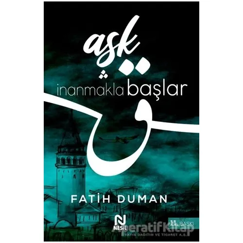 Aşk İnanmakla Başlar - Fatih Duman - Nesil Yayınları