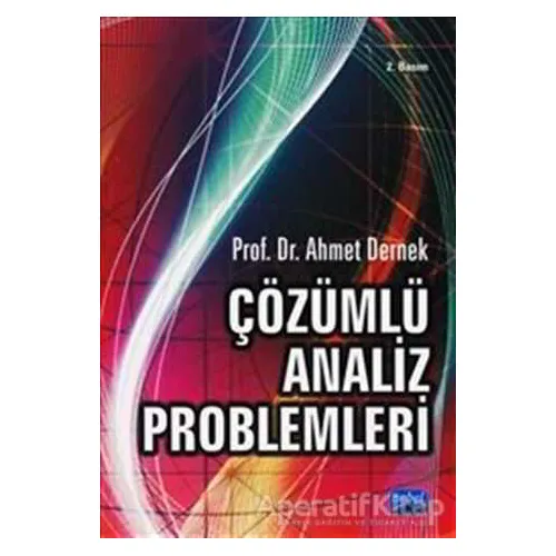 Çözümlü Analiz Problemleri - Ahmet Dernek - Nobel Akademik Yayıncılık