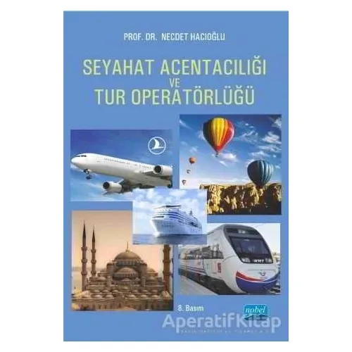 Seyahat Acentacılığı ve Tur Operatörlüğü - Necdet Hacıoğlu - Nobel Akademik Yayıncılık