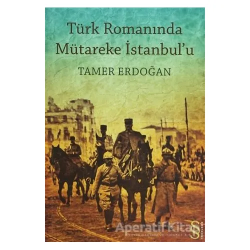 Türk Romanında Mütareke İstanbul’u - Tamer Erdoğan - Everest Yayınları