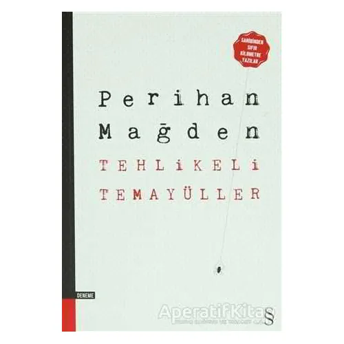 Tehlikeli Temayüller - Perihan Mağden - Everest Yayınları