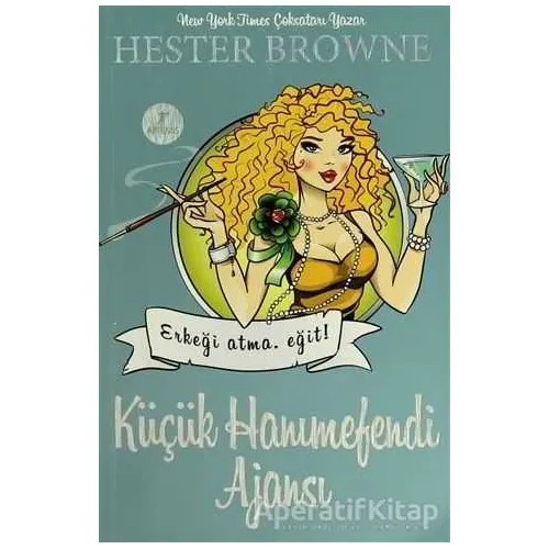 Küçük Hanımefendi Ajansı Erkeği Atma Eğit! - Hester Browne - Artemis Yayınları