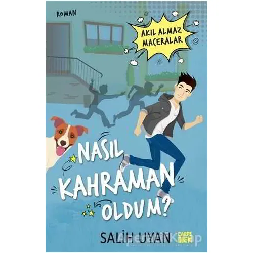 Nasıl Kahraman Oldum? - Akıl Almaz Maceralar - Salih Uyan - Carpe Diem Kitapları