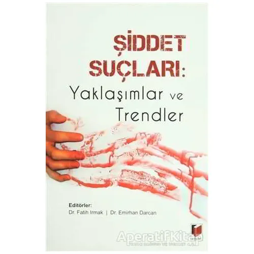Şiddet Suçları: Yaklaşımlar ve Trendler - Kolektif - Adalet Yayınevi