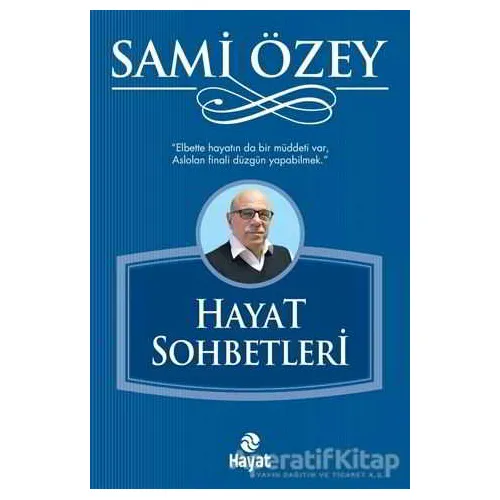 Hayat Sohbetleri - Sami Özey - Hayat Yayınları