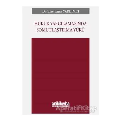 Hukuk Yargılamasında Somutlaştırma Yükü - Taner Emre Yardımcı - On İki Levha Yayınları