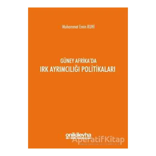 Güney Afrikada Irk Ayrımcılığı Politikaları - Muhammet Emin Ruhi - On İki Levha Yayınları