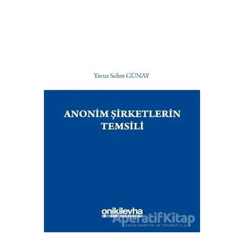 Anonim Şirketlerin Temsili - Yavuz Selim Günay - On İki Levha Yayınları