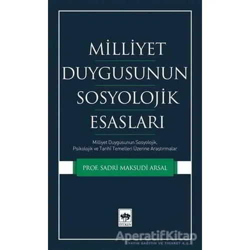 Milliyet Duygusunun Sosyolojik Esasları - Sadri Maksudi Arsal - Ötüken Neşriyat