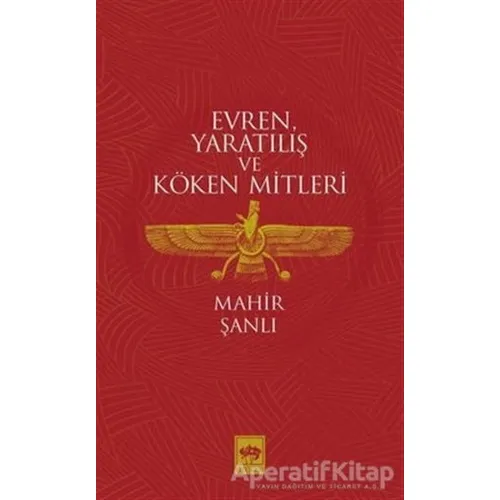 Evren Yaratılış ve Köken Mitleri - Mahir Şanlı - Ötüken Neşriyat