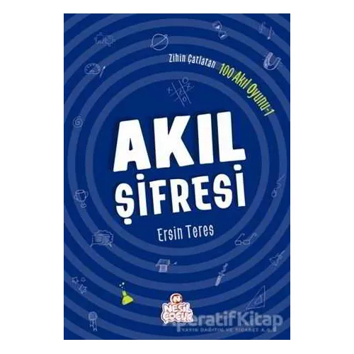 Zihin Çatlatan 100 Akıl Oyunu 1 - Akıl Şifresi - Ersin Teres - Nesil Çocuk Yayınları