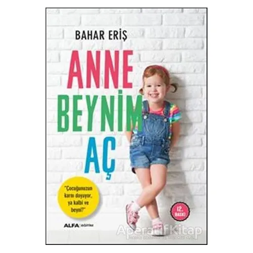 Anne Beynim Aç - Bahar Eriş - Alfa Yayınları