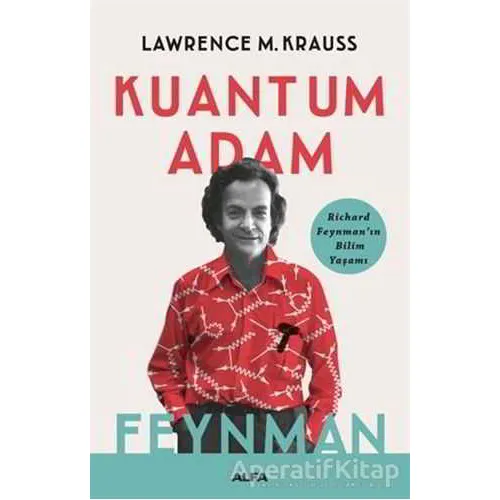 Kuantum Adam: Feynman - Lawrence M. Krauss - Alfa Yayınları