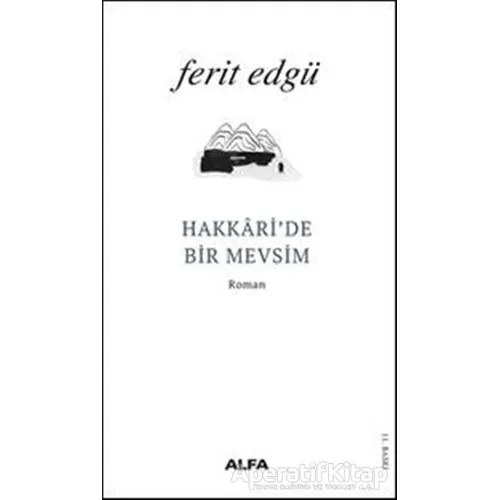 Hakkaride Bir Mevsim - Ferit Edgü - Alfa Yayınları