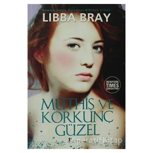 Müthiş Ve Korkunç Güzel - Libba Bray - Artemis Yayınları