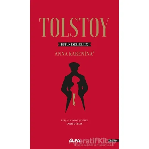 Anna Karenina 2 - Tolstoy Bütün Eserleri 9 - Lev Nikolayeviç Tolstoy - Alfa Yayınları